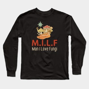 Man I Love Fungi Long Sleeve T-Shirt